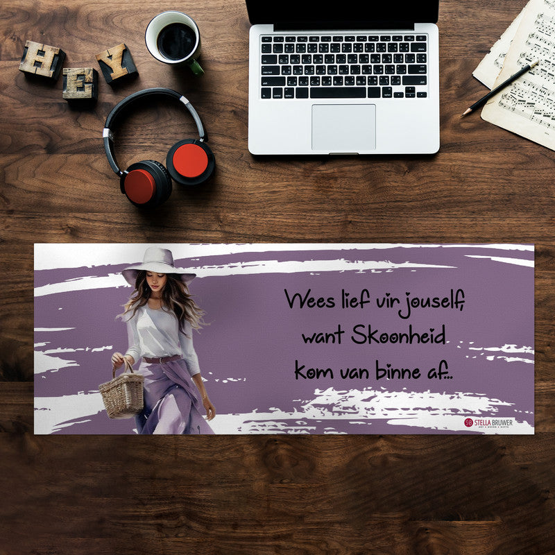 Wees Lief Vir Jouself Desk Pad by Stella Bruwer